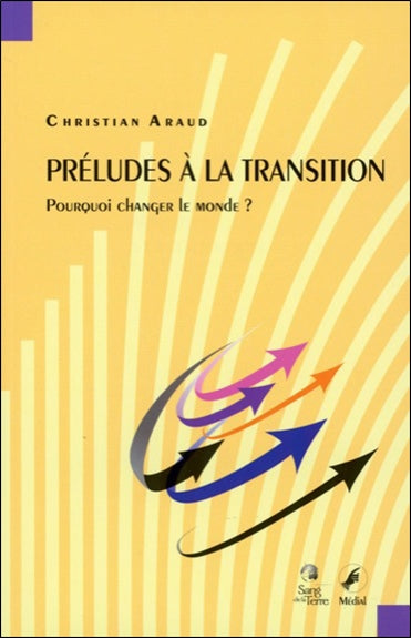 Préludes à la transition : pourquoi changer le monde ? book