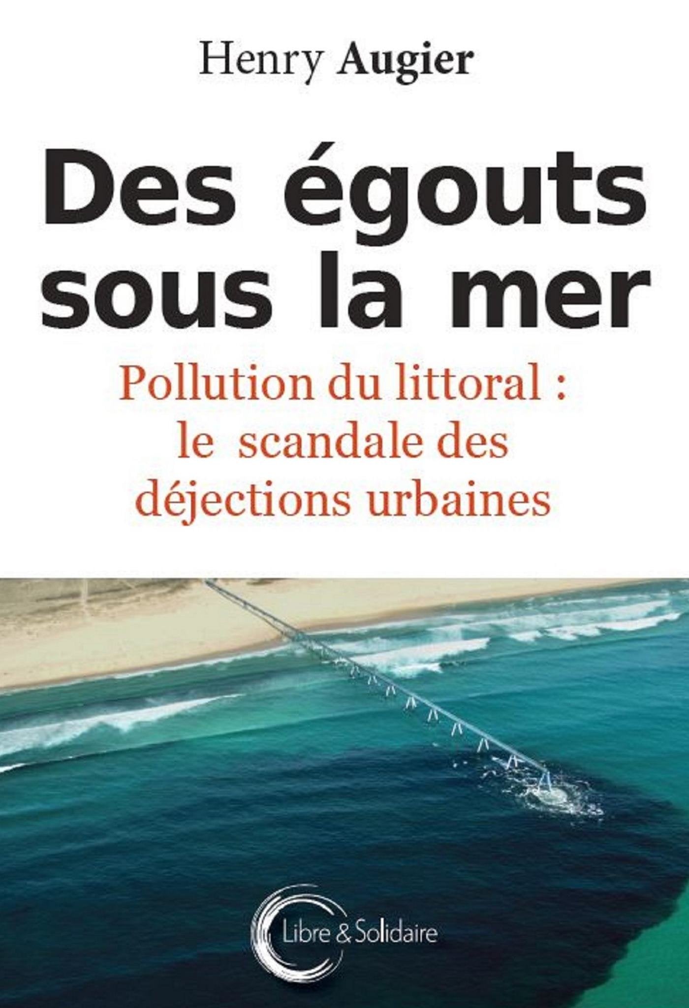 Des égouts sous la mer: Pollution du littoral : le scandale des déjections urbaines Business, Finance & Career