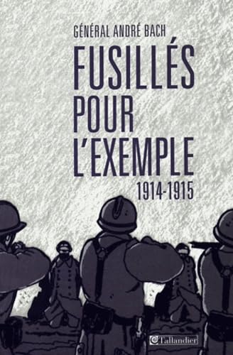 FUSILLES POUR L EXEMPLE 1914-1915 Politics & History