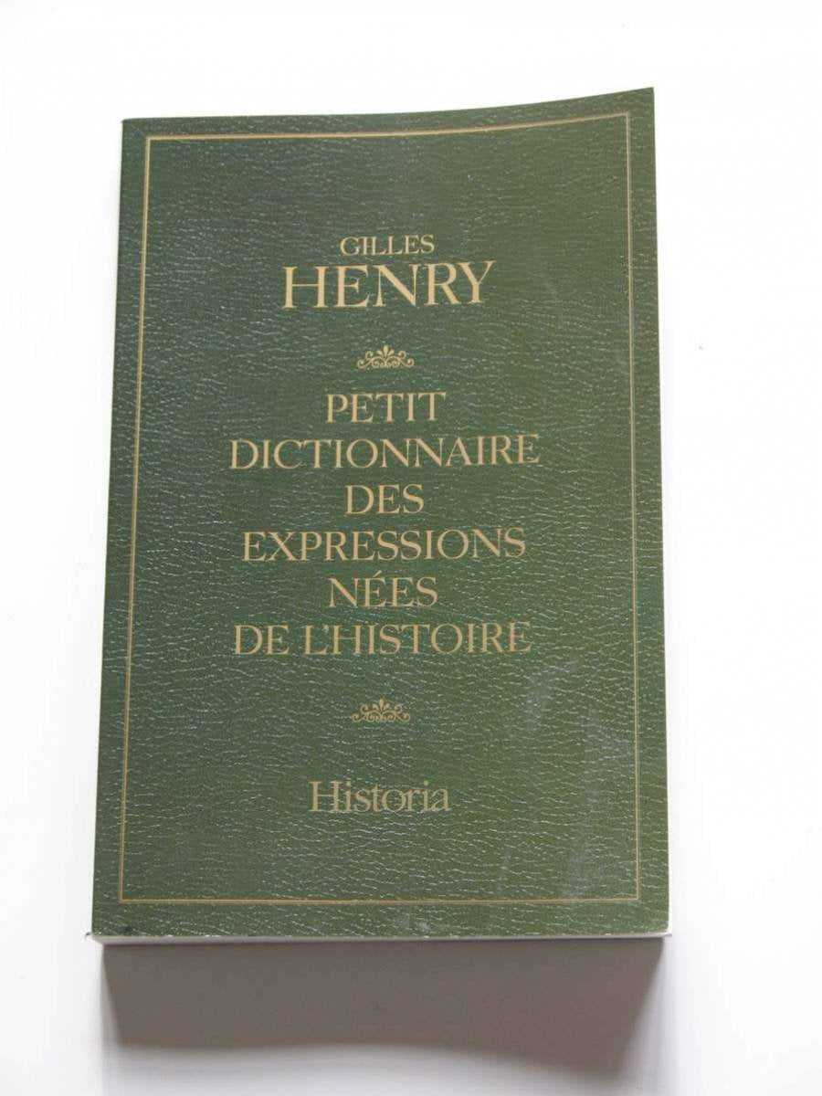 Petit dictionnaire des expressions nées de l'histoire Politics & History