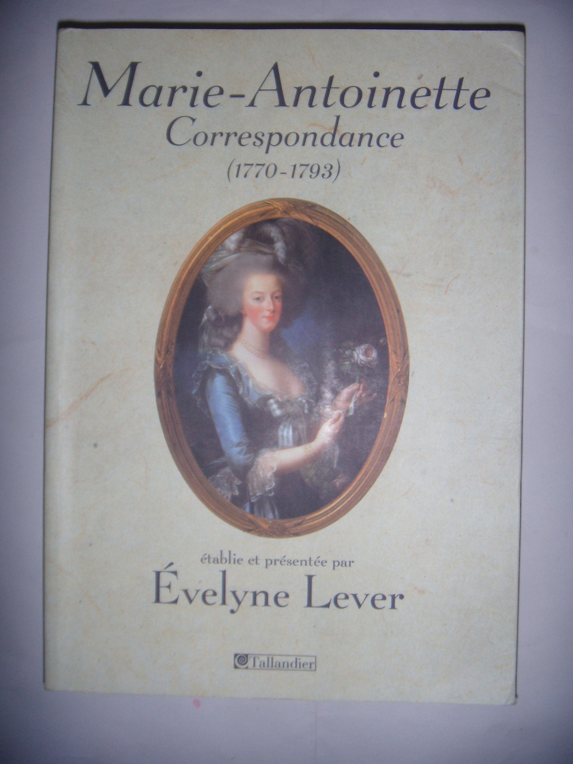 Marie-Antoinette correspondance 1770-1793 Essays & Short Stories