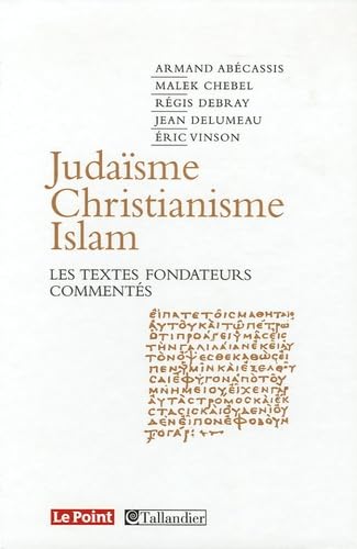 Judaïsme, Christianisme, Islam: Les textes fondateurs commentés book