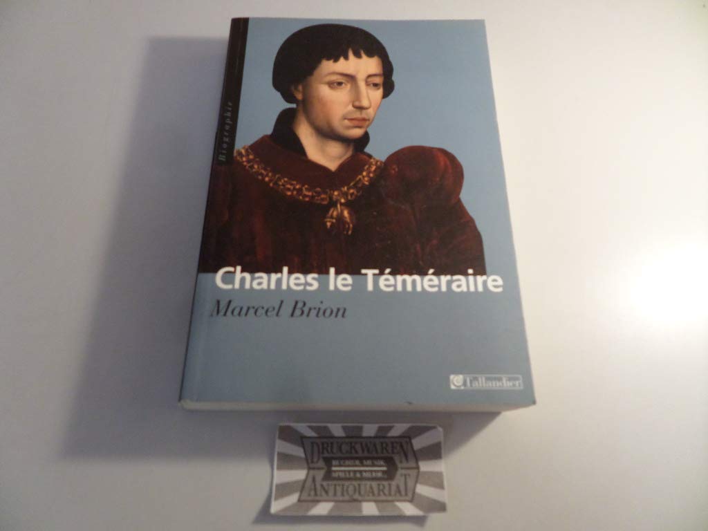 Charles le Téméraire: Duc de Bourgogne 1433-1477 book