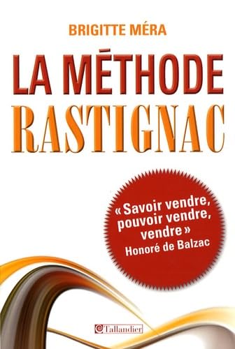 LA METHODE RASTIGNAC: La Comédie humaine, une culture d'entreprise Politics & History