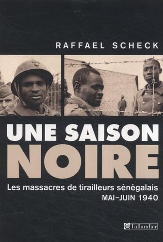 Une saison noire: L'armée allemande et le massacre des soldats noirs en 1940 book