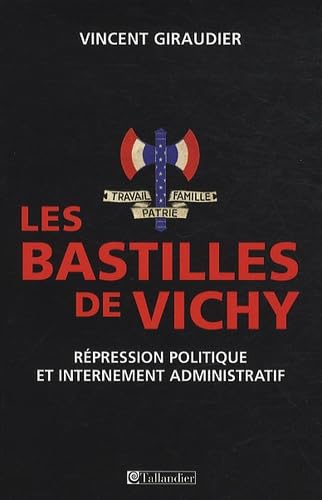 Les bastilles de Vichy: Répression politique et internement administratif book