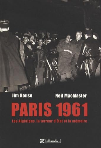 PARIS 1961 - LES ALGERIENS LA TERREUR D ETAT ET LA MEMOIRE book