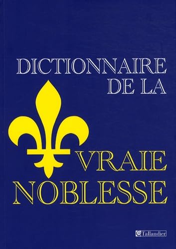 Dictionnaire de la Vraie/ Fausse noblesse book