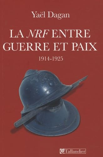 LA NRF ENTRE GUERRE ET PAIX: 1914-1925 Politics & History