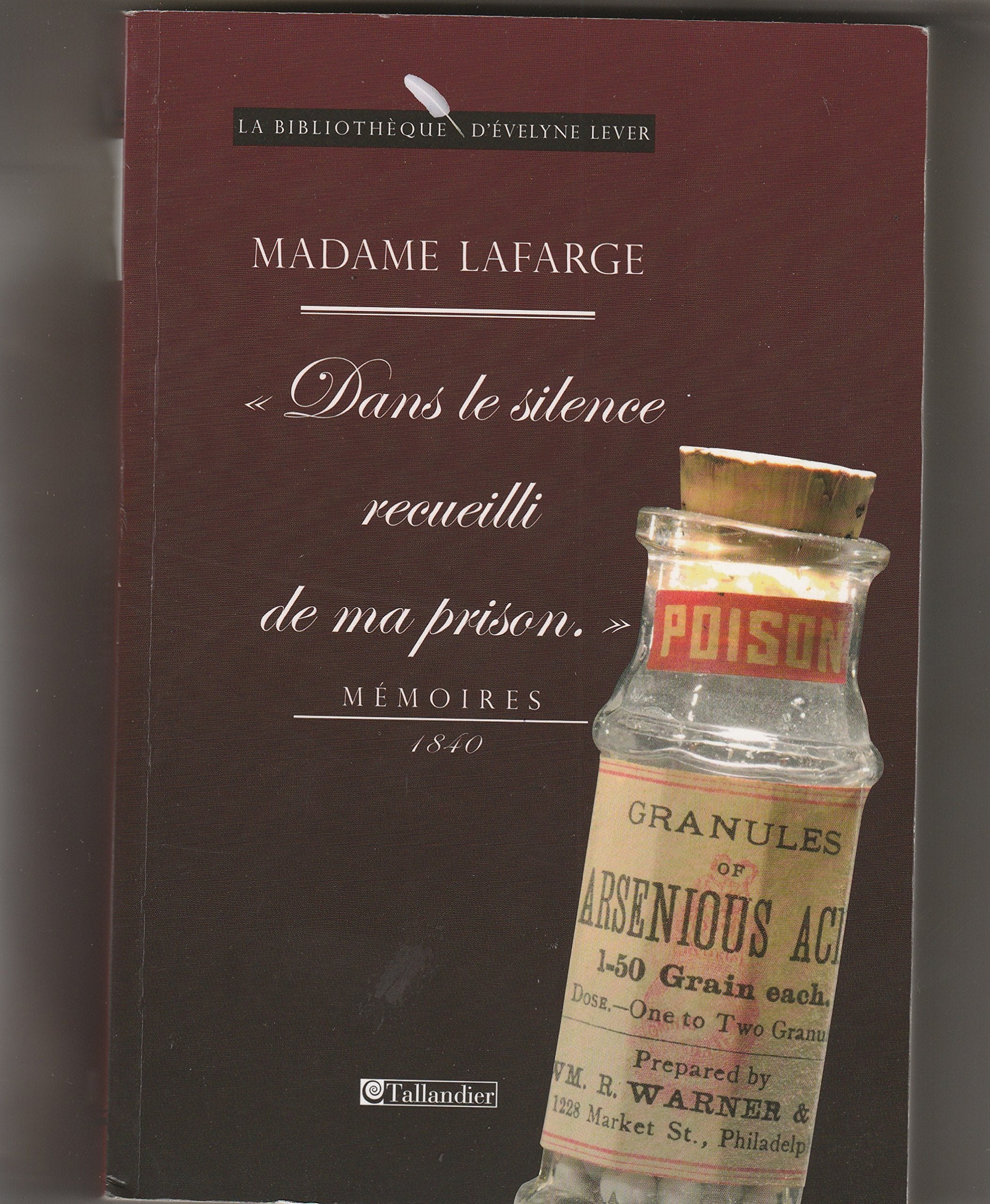 Madame Lafarge - Dans le silence recueilli de ma prison: Mémoires 1840 book