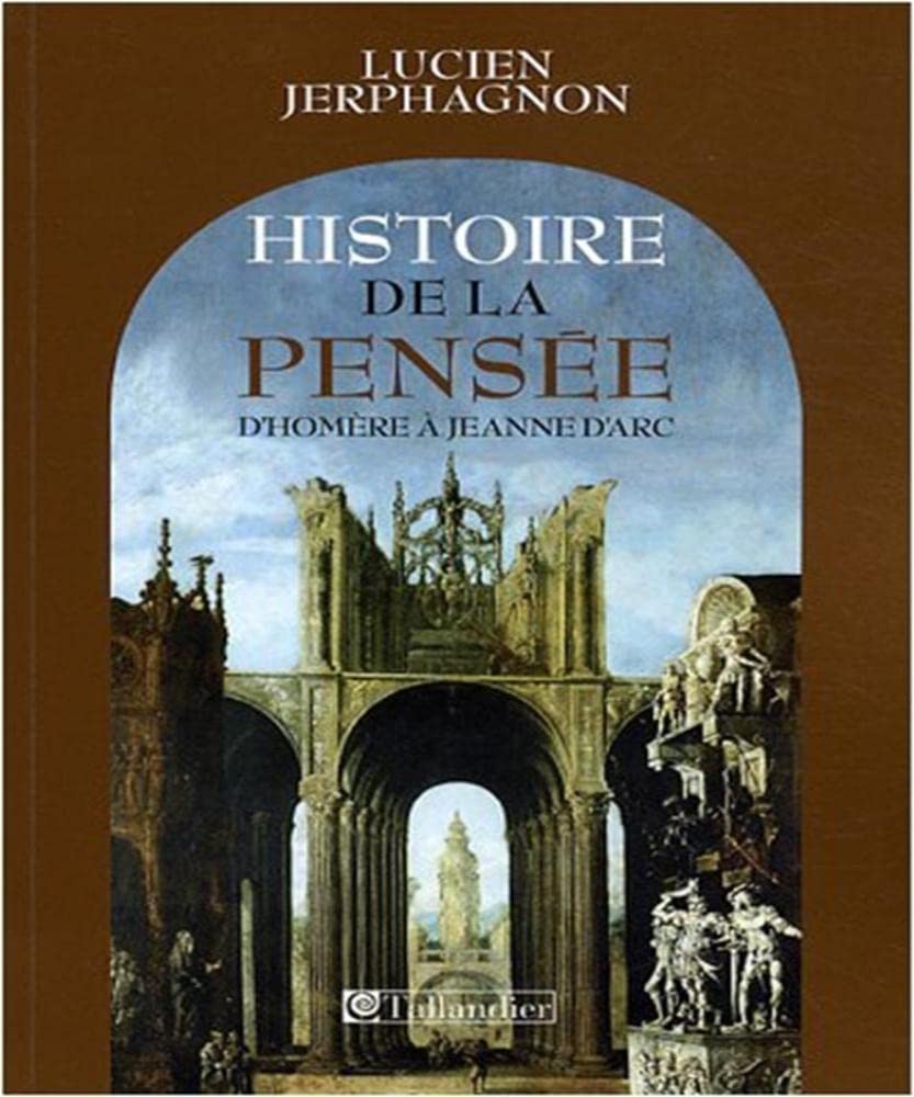 Histoire de la pensée: D'Homère à Jeanne d'Arc book