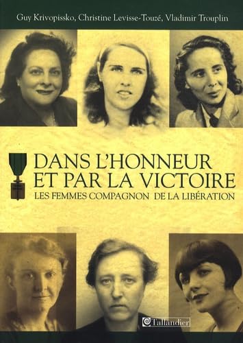 Dans l'honneur et par la victoire: Les femmes compagnon de la Libération book