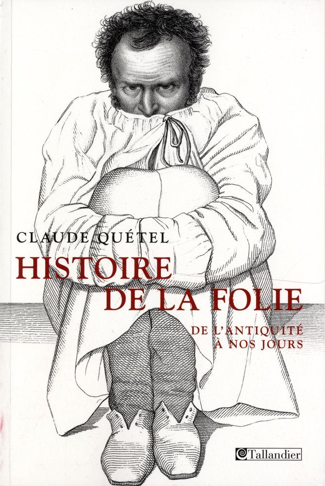 Histoire de la folie: De l'Antiquité à nos jours book