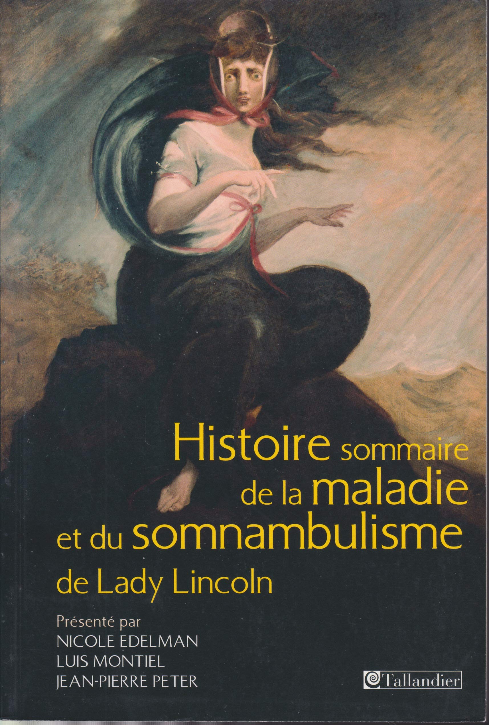 HISTOIRE SOMMAIRE DE LA MALADIE ET DU SOMNANBULISME DE LADY LINCOLN Politics & History