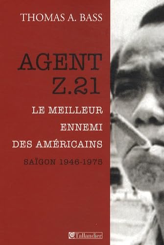 Agent Z.21: Le meilleur ennemi des Américains, Saigon 1946-1975 book