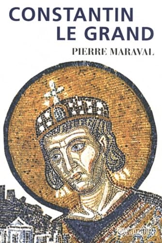 Constantin le Grand: Empereur romain, empereur chrétien 306-337 book