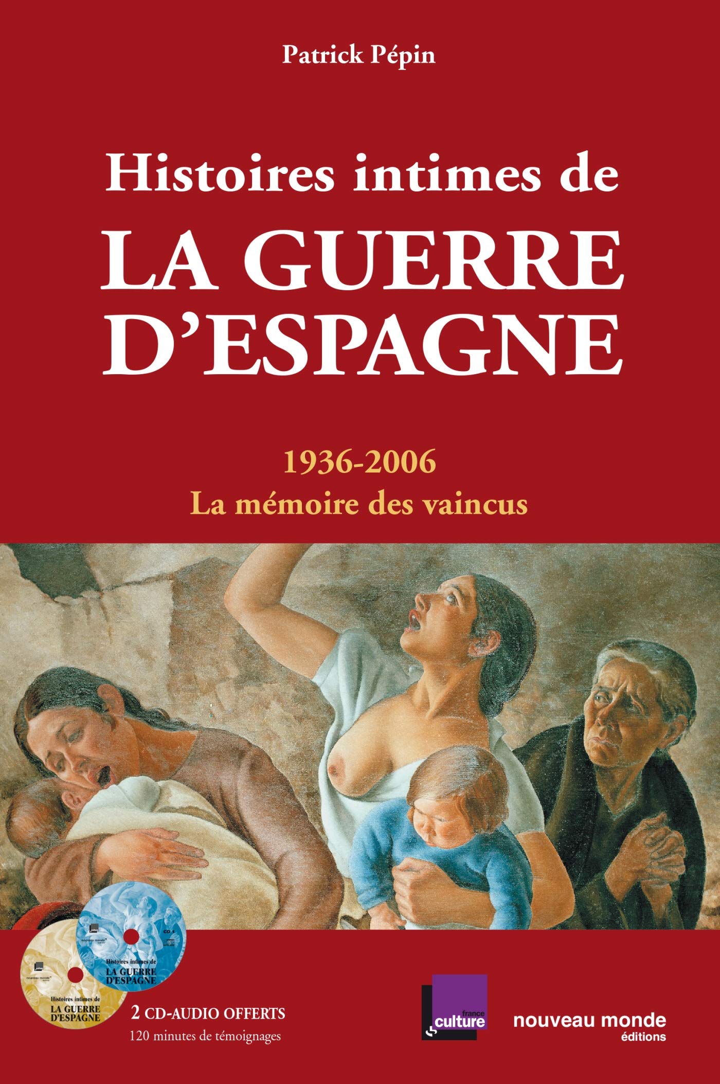 Histoires intimes de la Guerre d'Espagne: 1936-2006 La mémoire des vaincus book