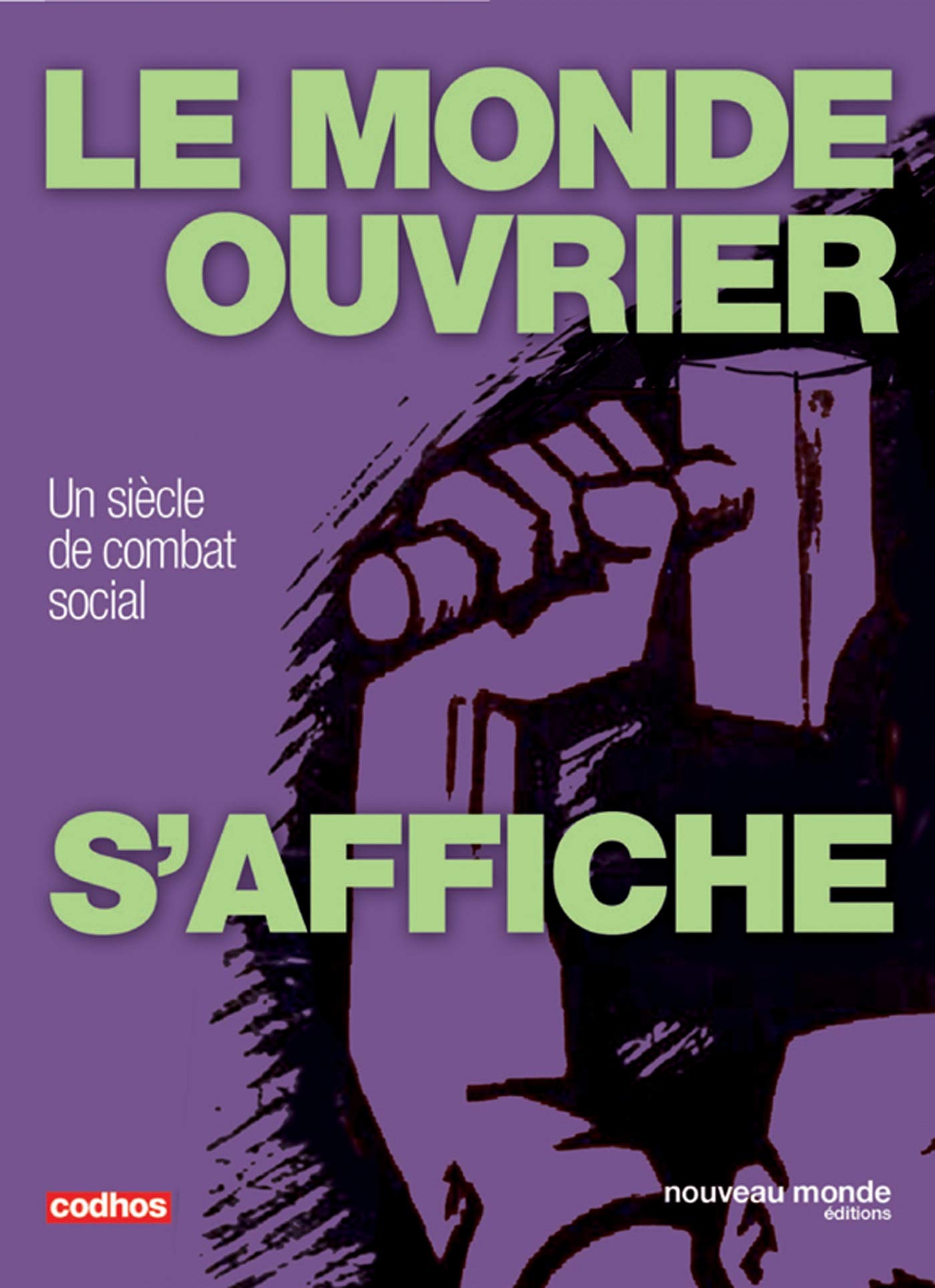 Le monde ouvrier s'affiche: Un siècle de combat social book