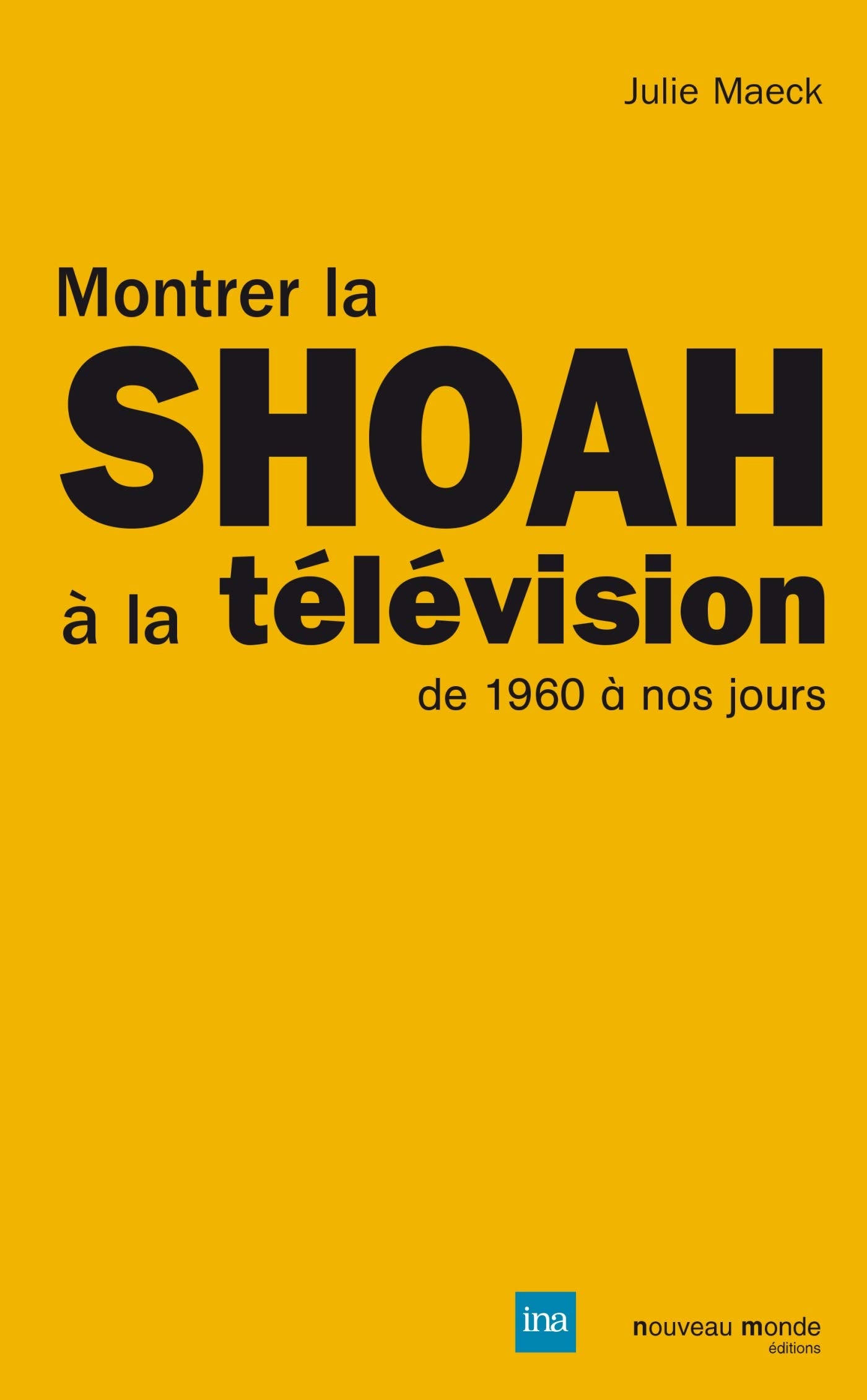 Montrer la Shoah à la télévision: De 1960 à nos jours book