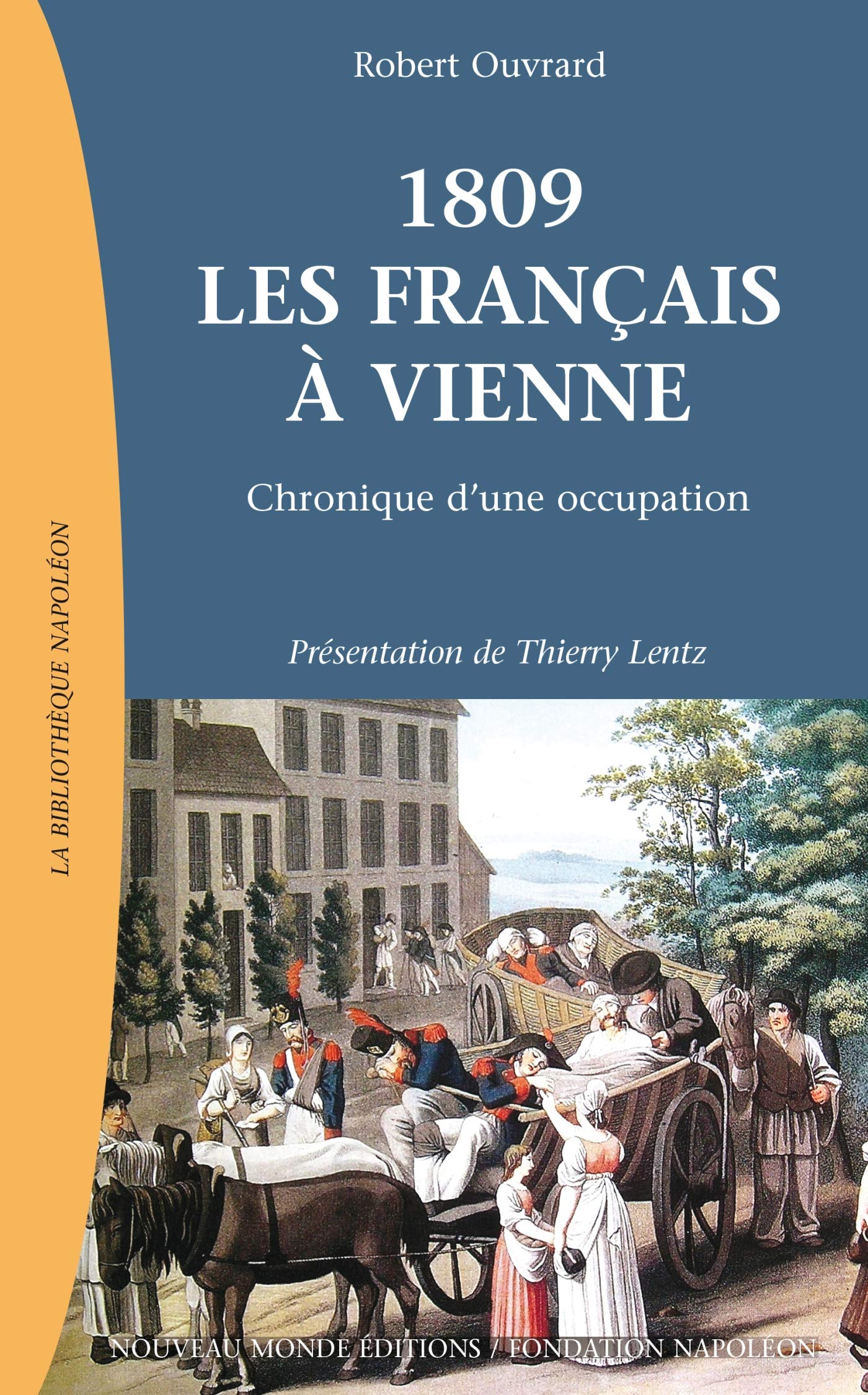 1809 Les Français à Vienne: Chronique d'une occupation Politics & History