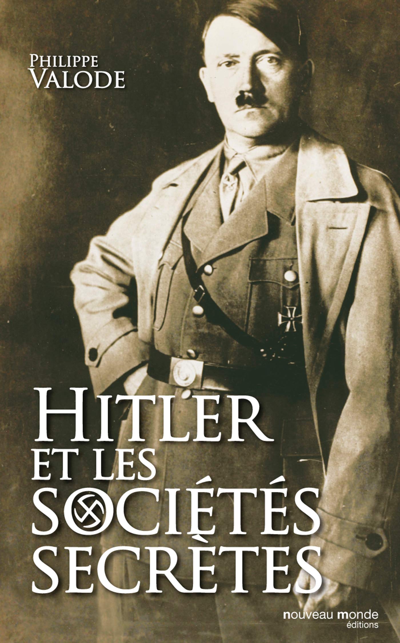 Hitler et les sociétés secrètes: De la société de Thulé à la solution finale Politics & History