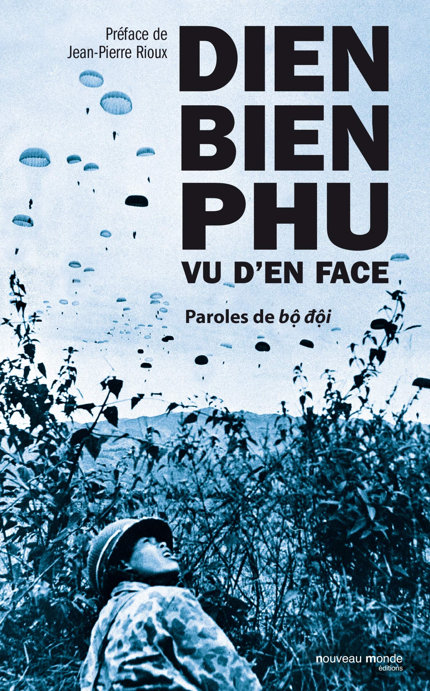 Dien Bien Phu vu d'en face: Paroles de bô dôi Politics & History