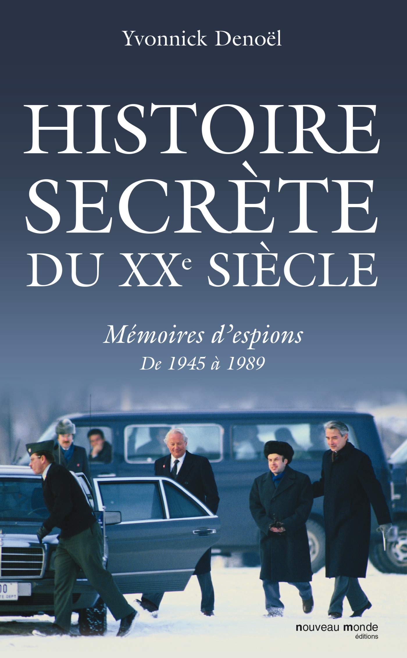 Histoire secrète du XXe siècle: Mémoires d'espions de 1945 à 1989 book