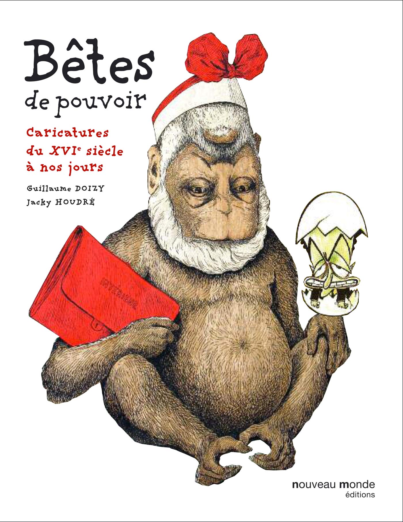 Bêtes de pouvoir: Caricatures du XVIe siècle à nos jours Politics & History