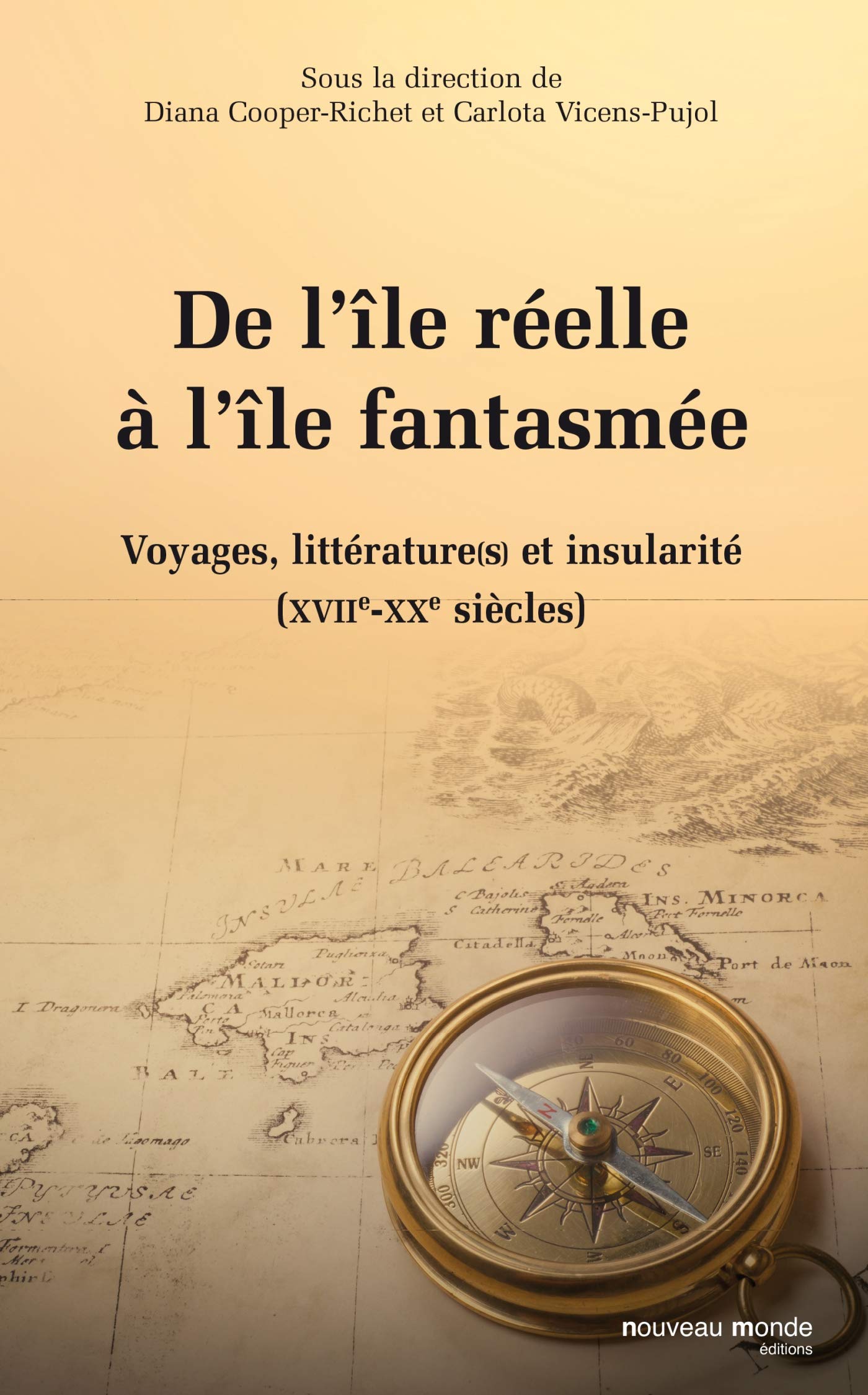 De l'île réelle à l'île fantasmée: Voyages, littérature(s) et insularité (XVIIe-XXe siècles) book
