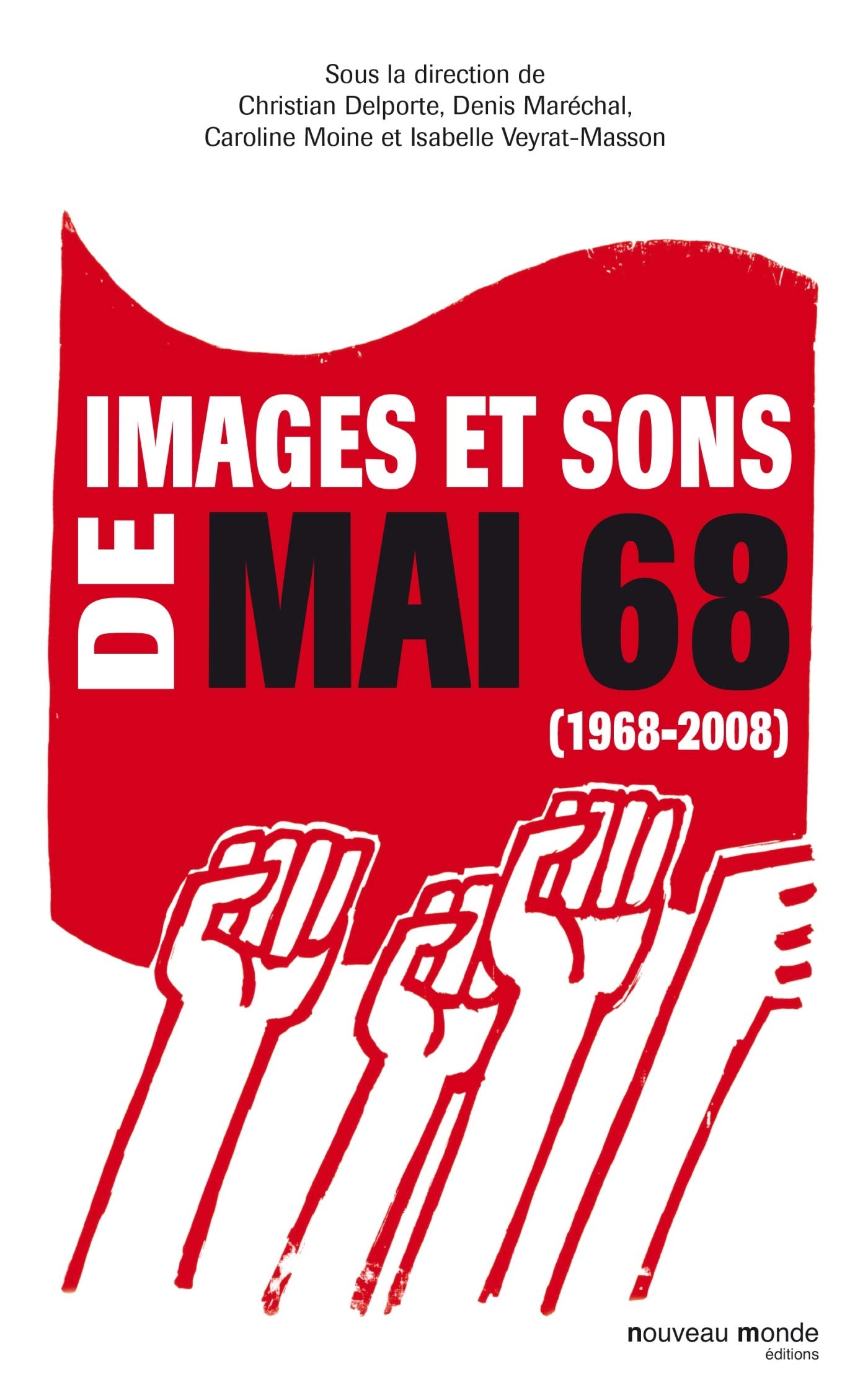 Images et sons de mai 68: (1968-2008) Media & Communication