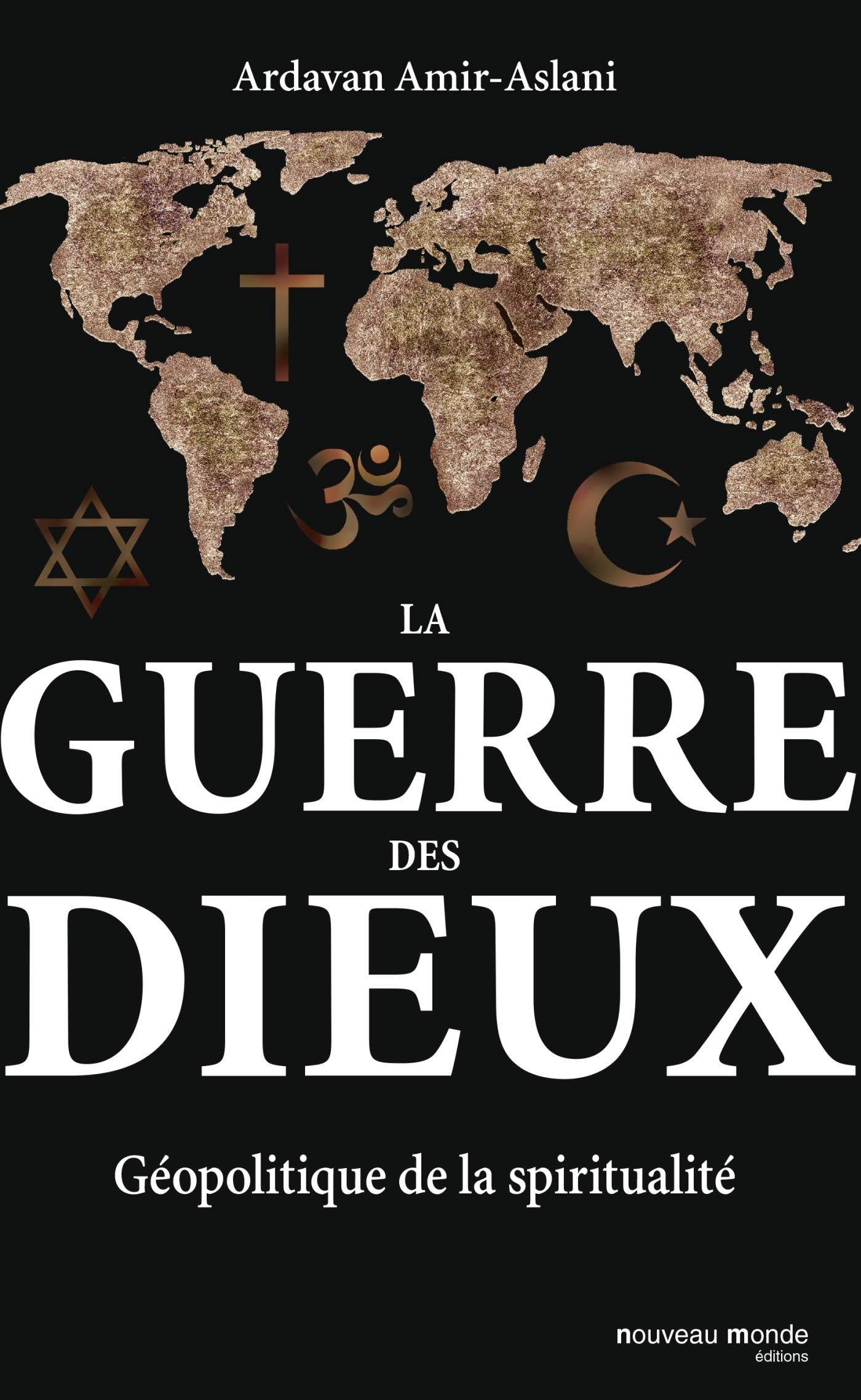 La guerre des dieux: géopolitique de la spiritualité Politics & History