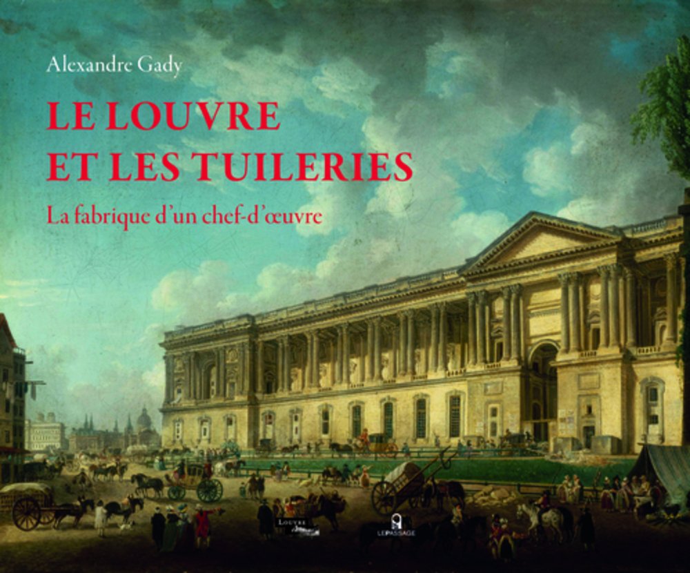 Le Louvre et les Tuileries - La fabrique d'un chef-d'oeuvre book