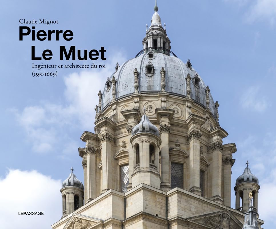 Pierre Le Muet, ingénieur et architecte du roi (1591-1669) - Bâtir pour toutes sortes de personnes Film, Art & Culture