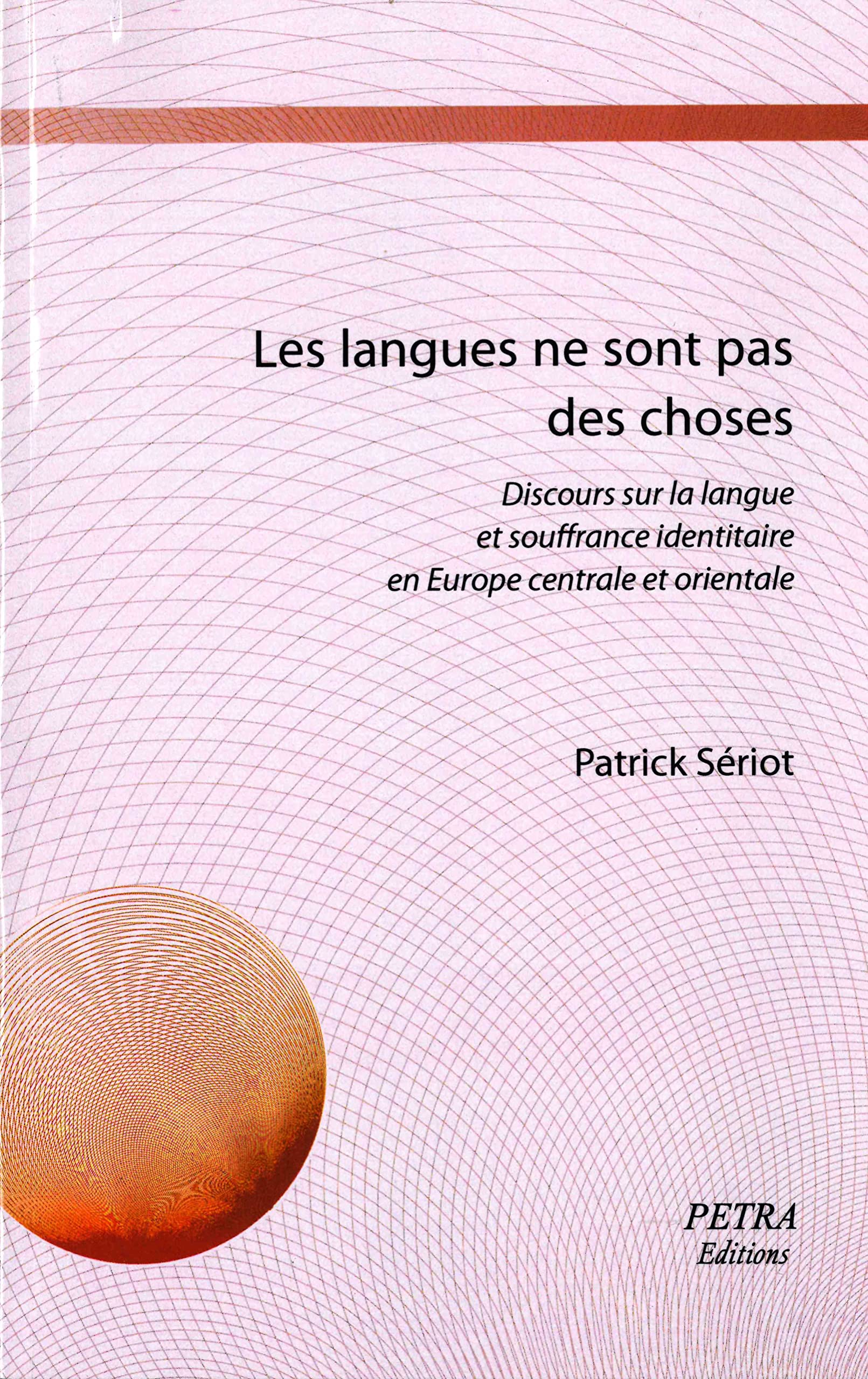 Les langues ne sont pas des choses. Discours sur la langue et souffrance identitaire en Europe centr: Discours sur la langue et souffrance identitaire en Europe centrale et orientale Books