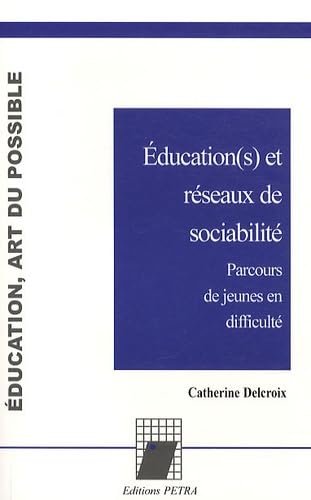 Education et réseaux de sociabilité.Etudes de cas de jeunes en difficulté: Parcours de jeunes en difficulté Books