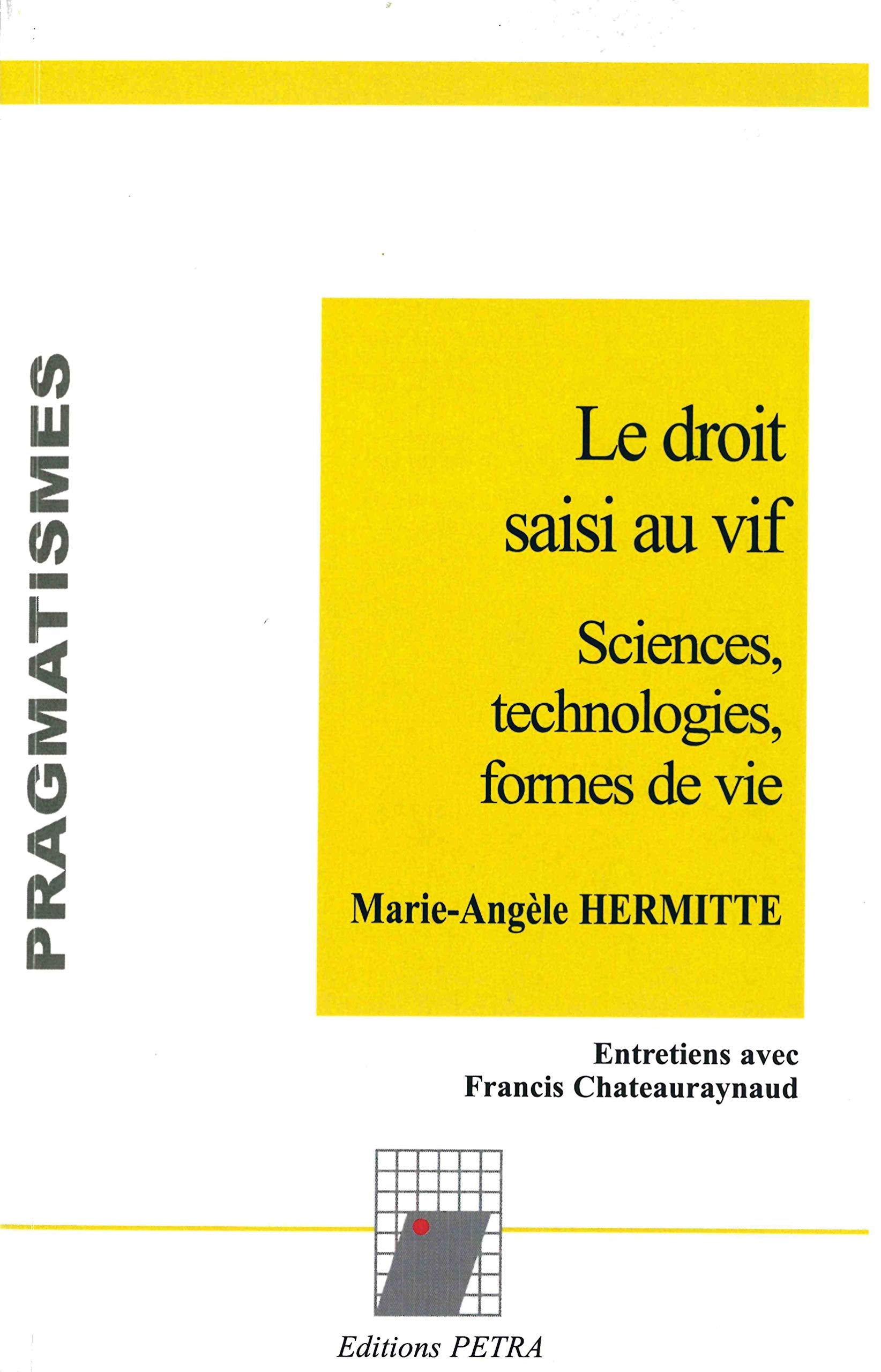 Le droit saisi au vif: sciences, technologies, formes de vie. Enretiens avec Francis Chateauraynaud Books