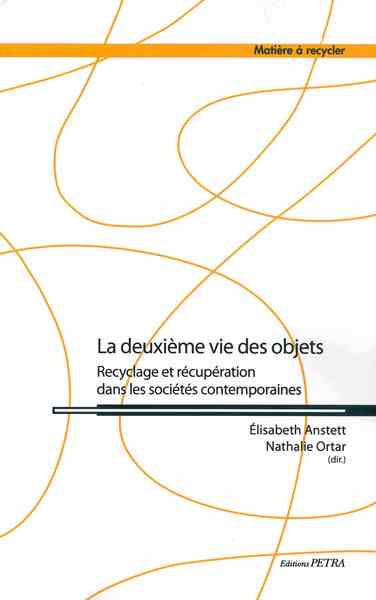La deuxième vie des objets : recyclage et récupération dans les sociétés contemporaines book