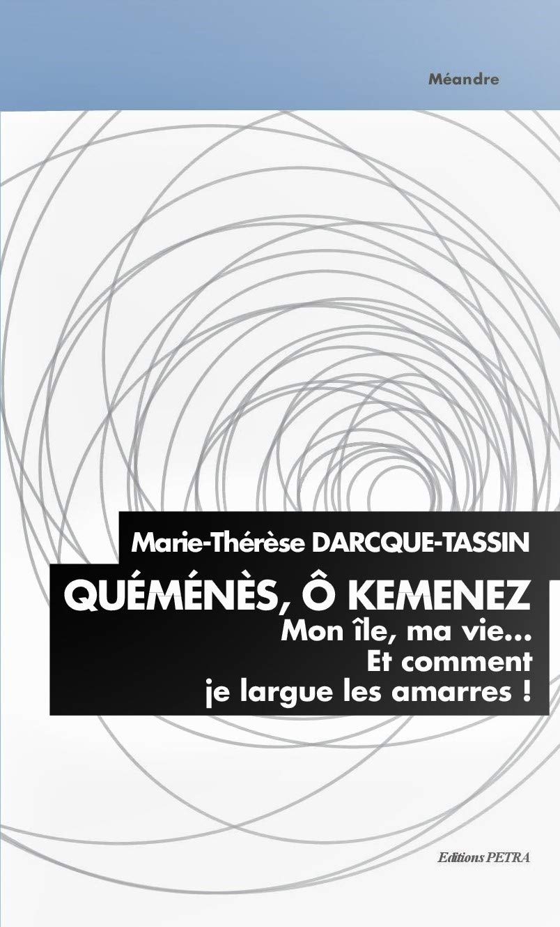 Quéménès, ô Kemenez. Mon île, ma vie... Et comment je largue les amarres! Books