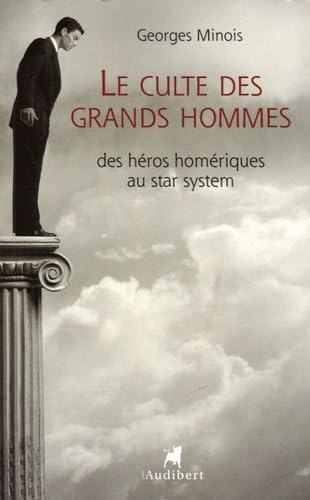 Le culte des grands hommes: Des héros homériques au star system Books