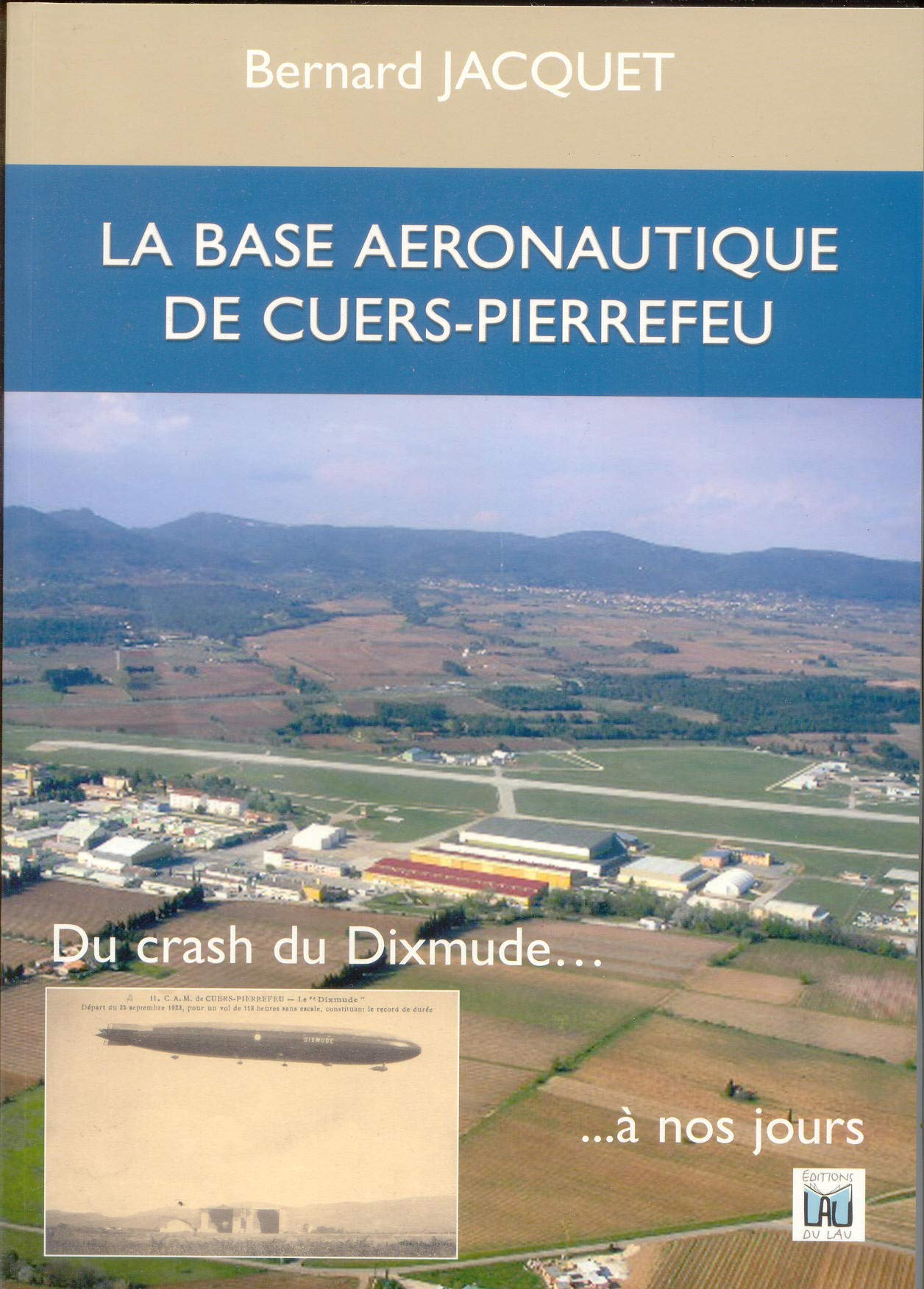 LA BASE AERONAUTIQUE DE CUERS PIERREFEU - du crash du Dixmude à nos jours book