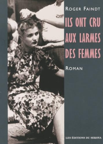 Ils ont cru aux larmes des femmes book