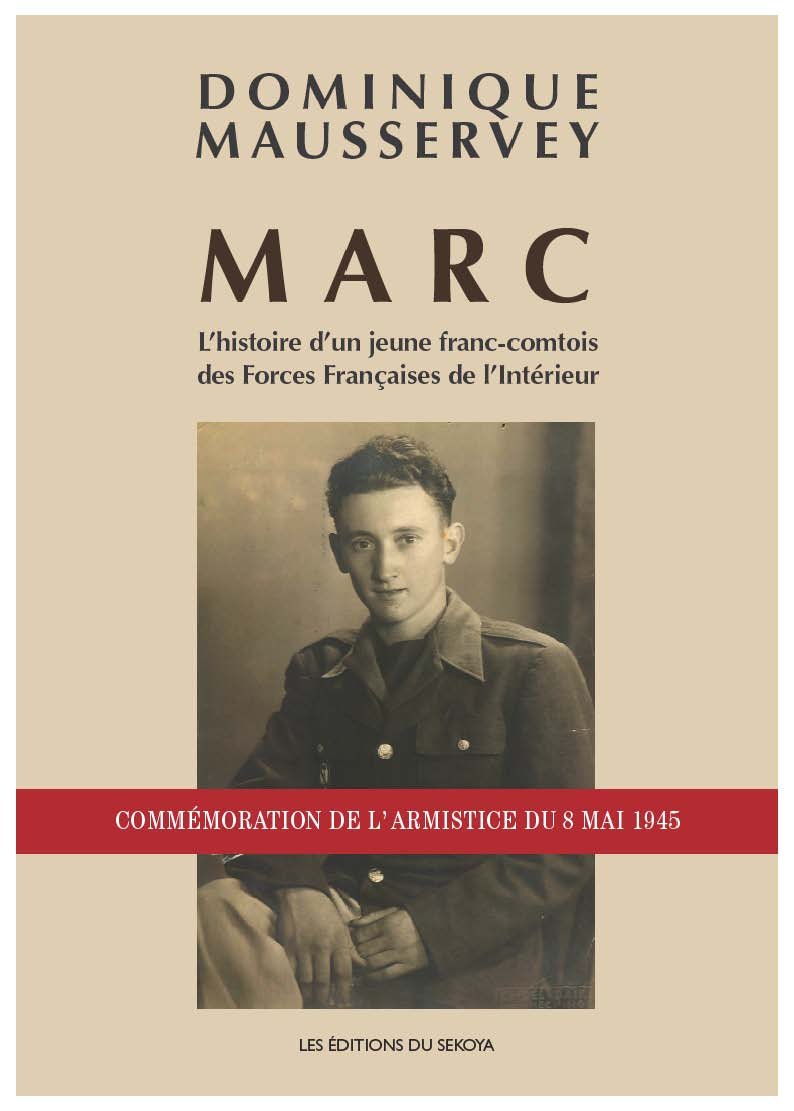 Marc. L'histoire d'un jeune franc-comtois des Forces Françaises de l'intérieur book