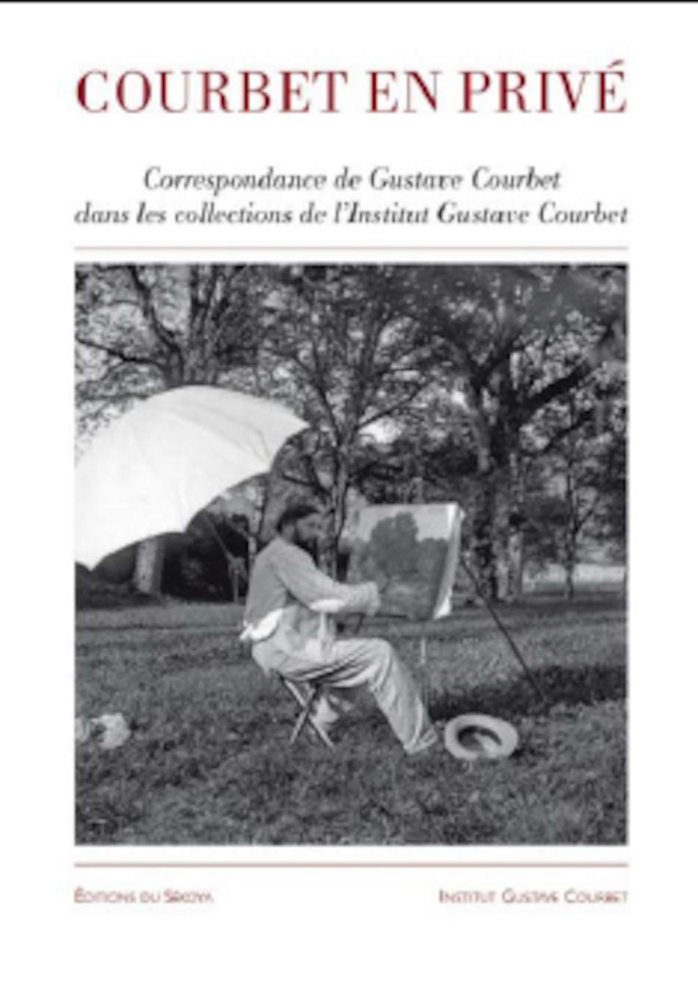 Courbet en Prive - Correspondance de Gustave Courbet Detenue Dans les Collections de l Institut Cour book