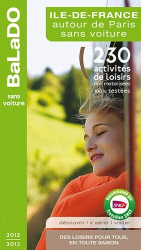 Ile-de-France autour de Paris sans voiture: 230 activités de loisirs pour tous, en toute saison book