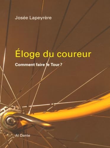 Eloge du coureur: Comment faire le Tour ? book