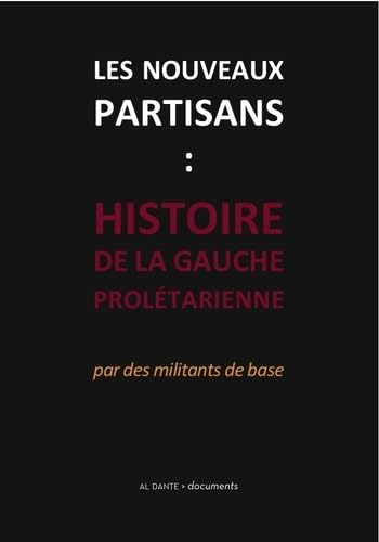 Les nouveaux partisans: Histoire de la gauche prolétarienne book