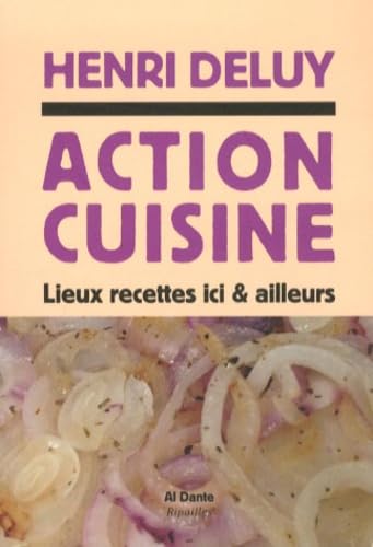 Action cuisine: Lieux recettes ici & d'ailleurs book