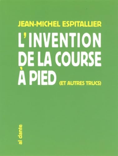 INVENTION DE LA COURSE A PIED (L'): Et autres trucs Contemporary literature