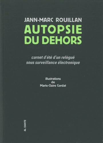 Autopsie du dehors: Carnet d'été d un relégué sous surveillance électronique book
