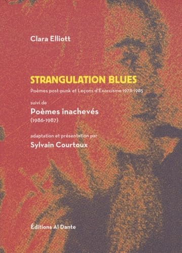 Strangulation Blues: Les bruits de l'abattoir & quelques autres lignes désespérées Suivi des Poèmes inachevés (1986-1987) book